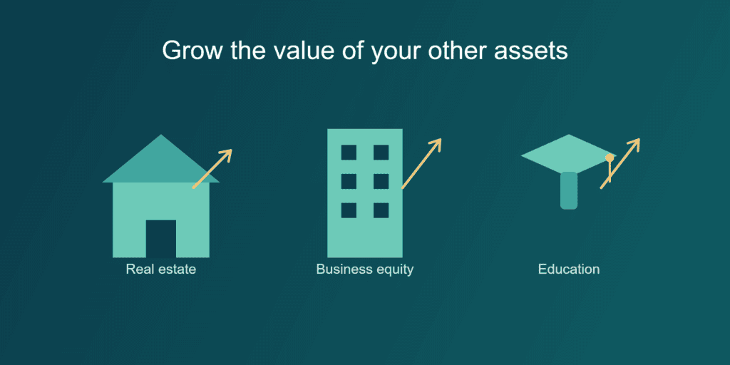 Grow the value of your other assets